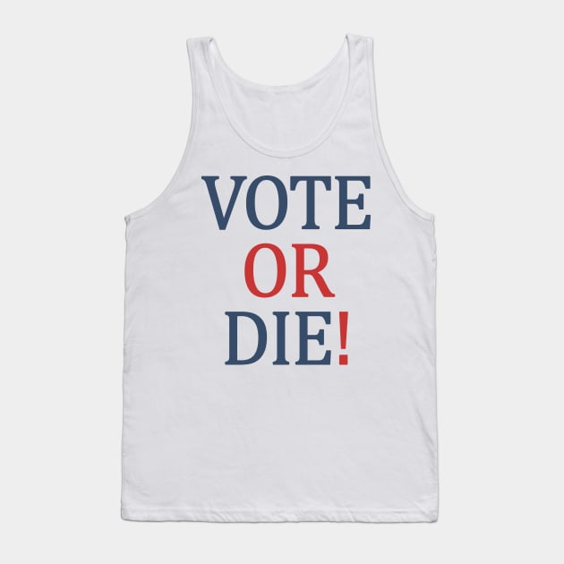 Vote or Die Tank Top by valentinahramov